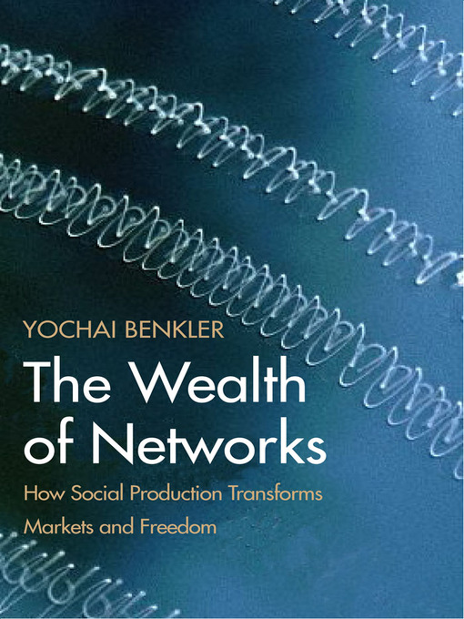 Title details for The Wealth of Networks by Yochai Benkler - Available